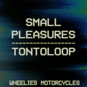 Small Pleasures, Tontoloop