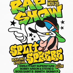 20 Dollar Rap Show: Split Sphere (Moka Only & Prevail), Sweatpant Superstars, Bobby Arson & Stevie G, Boss Saint B, B$mith and Skinny P with DJ Low