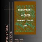 Ghost Teeth, Taxa, Half Dead, Smashed Glass