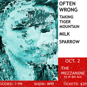 Often Wrong, Taking Tiger Mountain, Milk, Sparrow