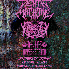 Death Machine, Divine Apprehension, Caustic Fog, Xenith