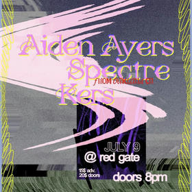 Aiden Ayers, Spectre (from Oakland, CA), Kers presented by Concert Mode x Unholy Rhythms