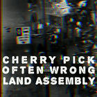 Cherry Pick, Often Wrong, Land Assembly