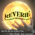 Collective Disorder presents REVERIE: an evening of dreamy queer poetry