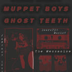Tall Mary, Muppet Boys, Ghost Teeth