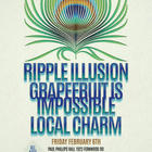 SOLD OUT Ripple Illusion, Grapefruit Is Impossible, Local Charm