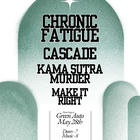 Cascade, Chronic Fatigue, Make It Right, Kama Sutra Murder