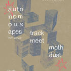Autonomous Apes, Trackmeet, Moth Dust