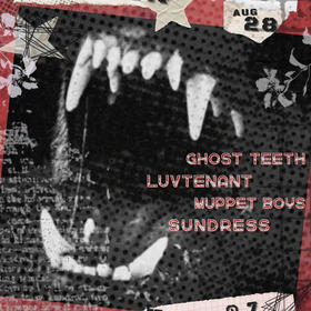 Ghost Teeth, Muppet Boys, Sundress, Luvtenant