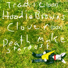 Death Make Stardust, Tradie, Hoodie Browns, Clover