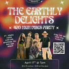 High Vibes with the Earthly Delights (420 Theme)