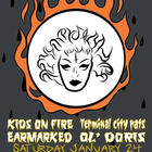 Kids on Fire, Terminal City Rats, Ol Doris, Earmarked