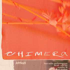 Leftfield presents: CHIMERA