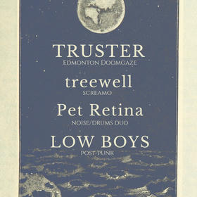 Truster, Treewell, Pet Retina, Low Boys