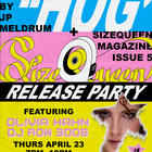 SizeQueen Magazine + HOG Release Party (w/ Olivia Hahn & Row3008)