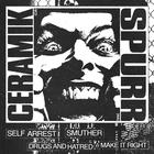 Ceramik, Spurr, Smuther, Self Arrest, Drugs And Hatred, Make It Right