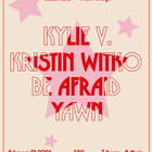 Kylie V, Kristin Witkno, Be Afraid, Yawn